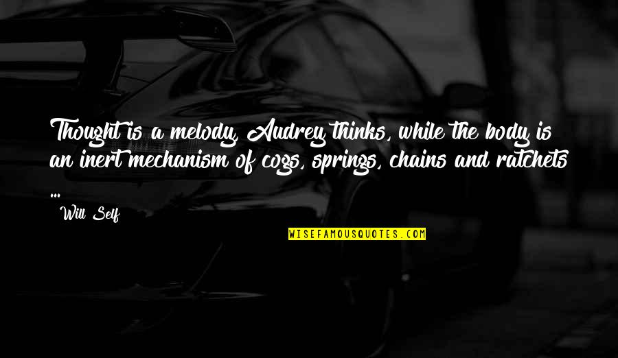 Inspirational Outdoors Quotes By Will Self: Thought is a melody, Audrey thinks, while the Inspirational Outdoors Quotes By Will Self: Thought is a melody, Audrey thinks, while the