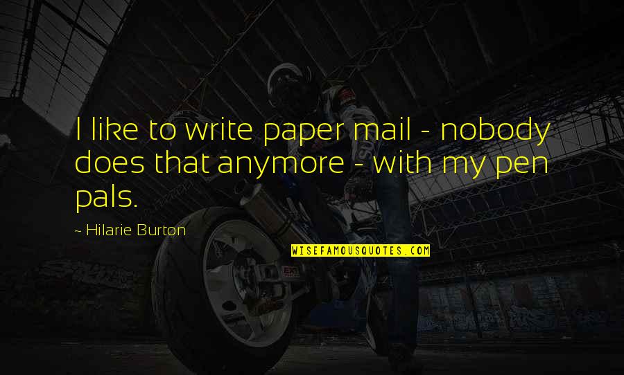 Inspirational Outreach Quotes By Hilarie Burton: I like to write paper mail - nobody