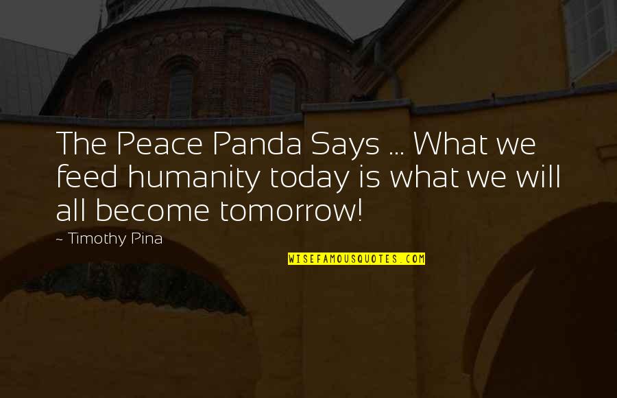 Inspirational Panda Quotes By Timothy Pina: The Peace Panda Says ... What we feed