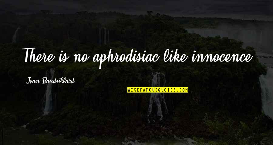 Inspirational Paralegal Quotes By Jean Baudrillard: There is no aphrodisiac like innocence