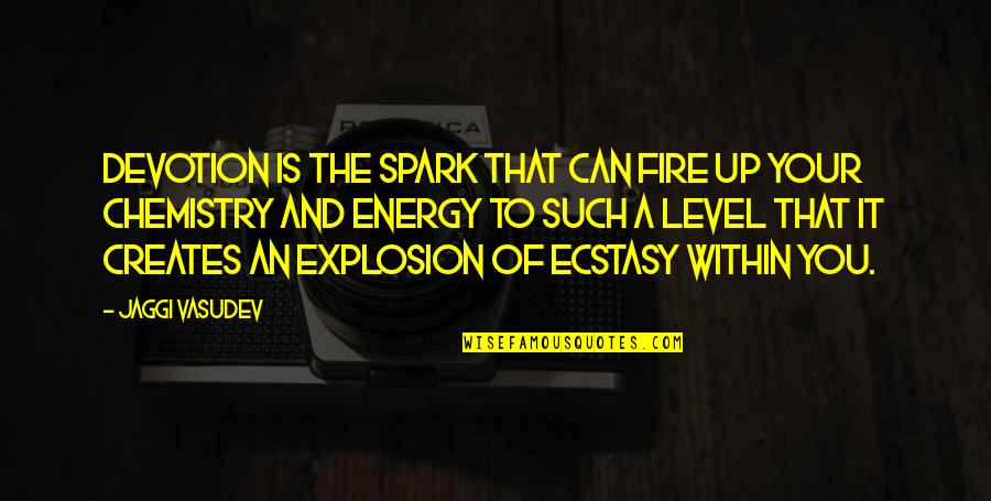 Inspirational Paralysis Quotes By Jaggi Vasudev: Devotion is the spark that can fire up