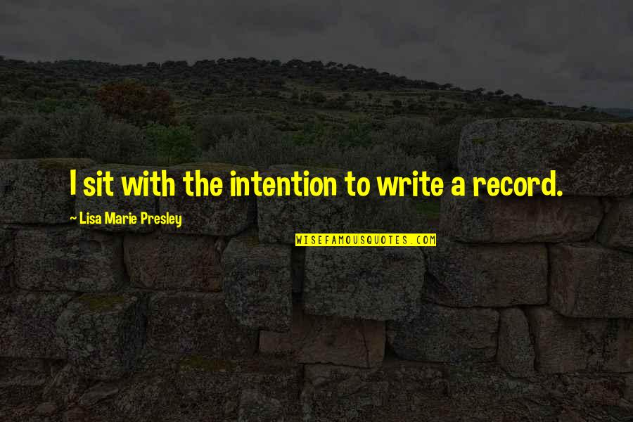 Inspirational Paratrooper Quotes By Lisa Marie Presley: I sit with the intention to write a