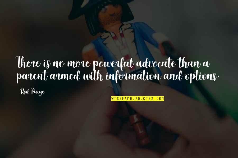 Inspirational Parent Quotes By Rod Paige: There is no more powerful advocate than a