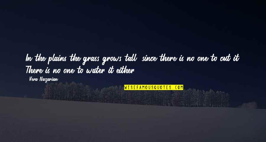Inspirational Parent Quotes By Vera Nazarian: In the plains the grass grows tall, since Inspirational Parent Quotes By Vera Nazarian: In the plains the grass grows tall, since
