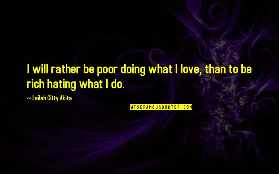 Inspirational Passion Quotes By Lailah Gifty Akita: I will rather be poor doing what I