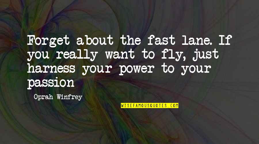 Inspirational Passion Quotes By Oprah Winfrey: Forget about the fast lane. If you really