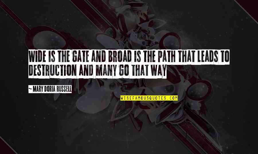 Inspirational Path Quotes By Mary Doria Russell: Wide is the gate and broad is the