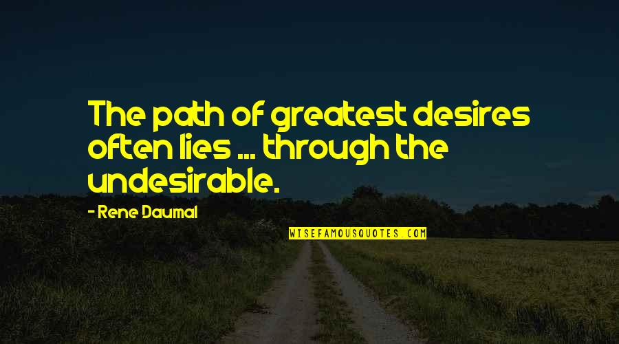 Inspirational Path Quotes By Rene Daumal: The path of greatest desires often lies ...