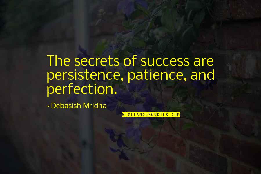 Inspirational Patience Quotes By Debasish Mridha: The secrets of success are persistence, patience, and Inspirational Patience Quotes By Debasish Mridha: The secrets of success are persistence, patience, and