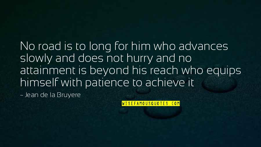 Inspirational Patience Quotes By Jean De La Bruyere: No road is to long for him who Inspirational Patience Quotes By Jean De La Bruyere: No road is to long for him who