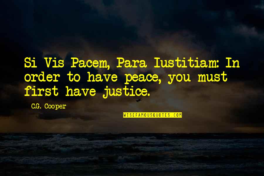 Inspirational Pe Quotes By C.G. Cooper: Si Vis Pacem, Para Iustitiam: In order to