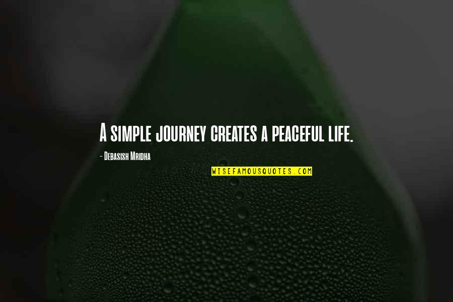 Inspirational Peaceful Quotes By Debasish Mridha: A simple journey creates a peaceful life.