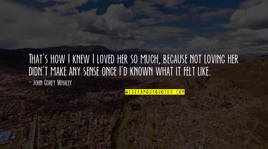 Inspirational Pens Quotes By John Corey Whaley: That's how I knew I loved her so