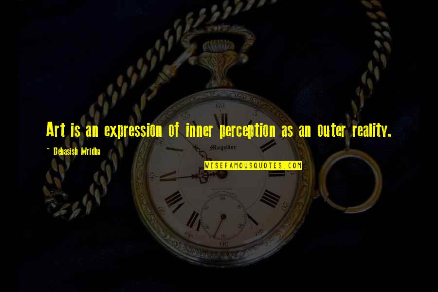 Inspirational Perception Quotes By Debasish Mridha: Art is an expression of inner perception as
