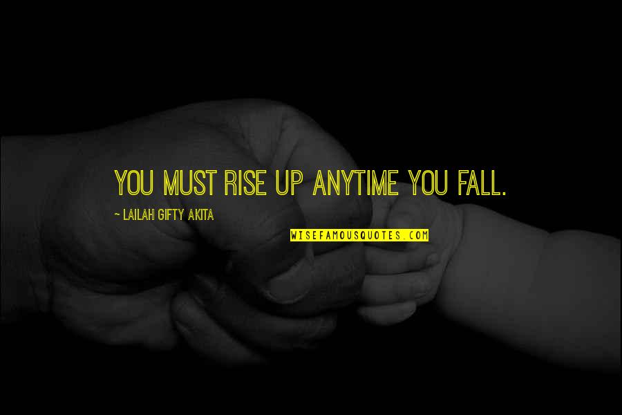 Inspirational Perseverance Quotes By Lailah Gifty Akita: You must rise up anytime you fall.