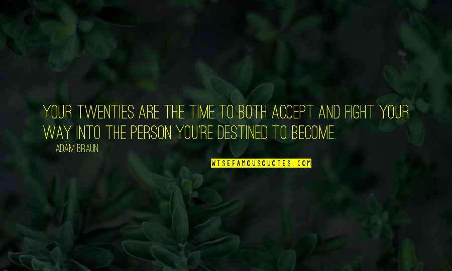 Inspirational Person In My Life Quotes By Adam Braun: Your twenties are the time to both accept Inspirational Person In My Life Quotes By Adam Braun: Your twenties are the time to both accept