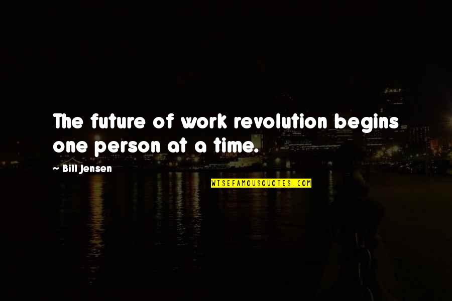 Inspirational Person Quotes By Bill Jensen: The future of work revolution begins one person