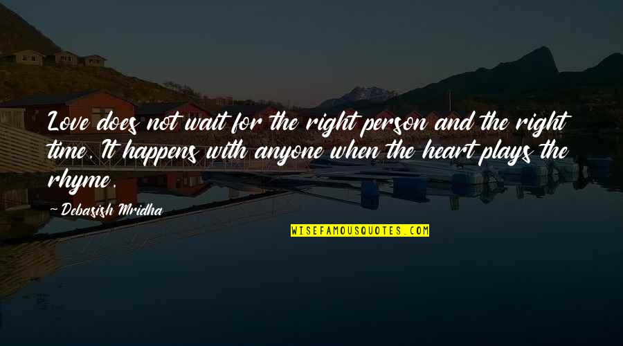 Inspirational Person Quotes By Debasish Mridha: Love does not wait for the right person