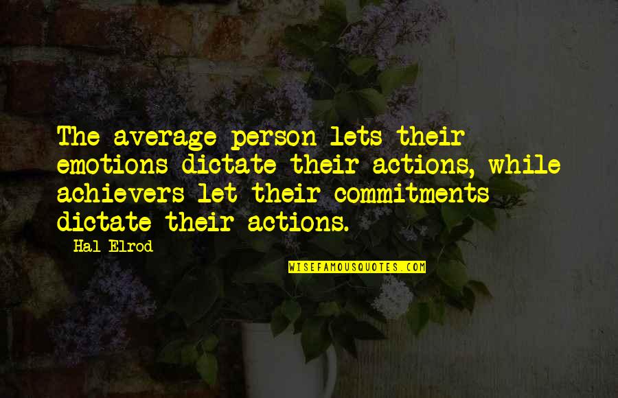 Inspirational Person Quotes By Hal Elrod: The average person lets their emotions dictate their