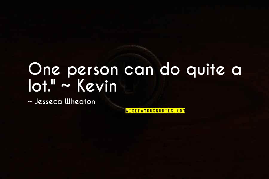 Inspirational Person Quotes By Jesseca Wheaton: One person can do quite a lot." ~