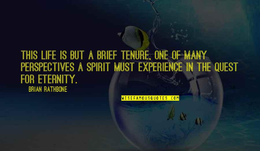 Inspirational Perspectives Quotes By Brian Rathbone: This life is but a brief tenure, one