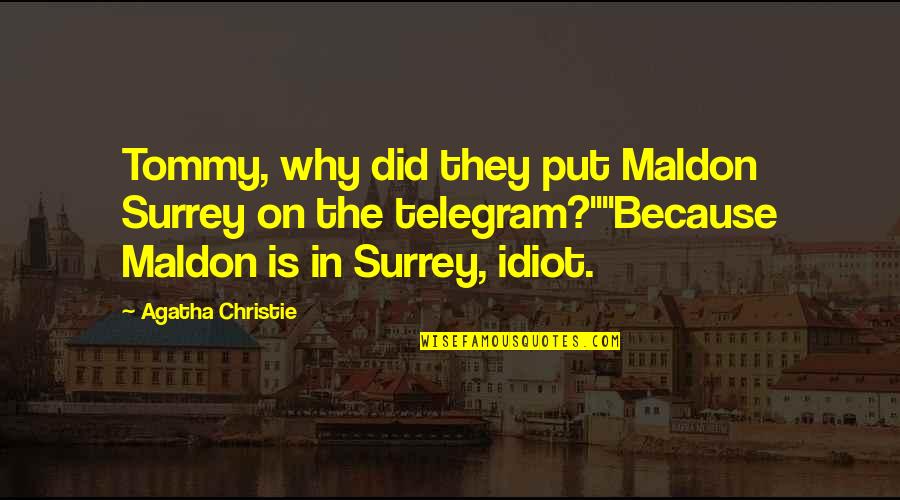Inspirational Pharmacists Quotes By Agatha Christie: Tommy, why did they put Maldon Surrey on