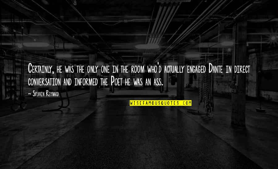 Inspirational Phd Quotes By Sylvain Reynard: Certainly, he was the only one in the