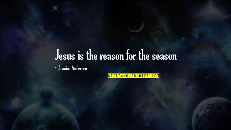 Inspirational Physical Abuse Quotes By Jessica Andersen: Jesus is the reason for the season