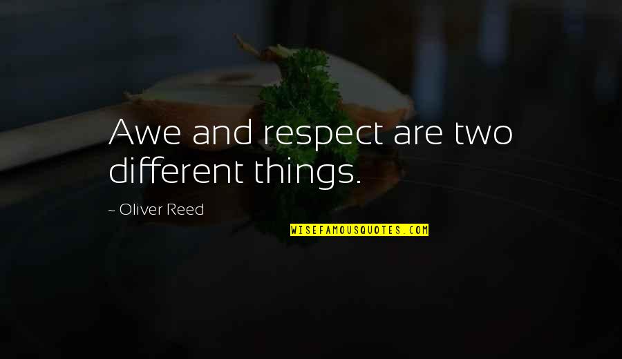 Inspirational Physicians Quotes By Oliver Reed: Awe and respect are two different things. Inspirational Physicians Quotes By Oliver Reed: Awe and respect are two different things.