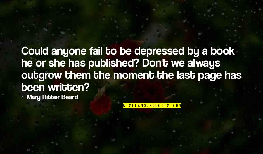 Inspirational Pimp Quotes By Mary Ritter Beard: Could anyone fail to be depressed by a