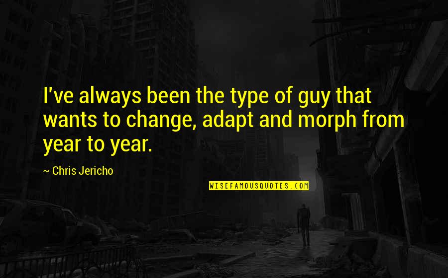 Inspirational Pitching Quotes By Chris Jericho: I've always been the type of guy that