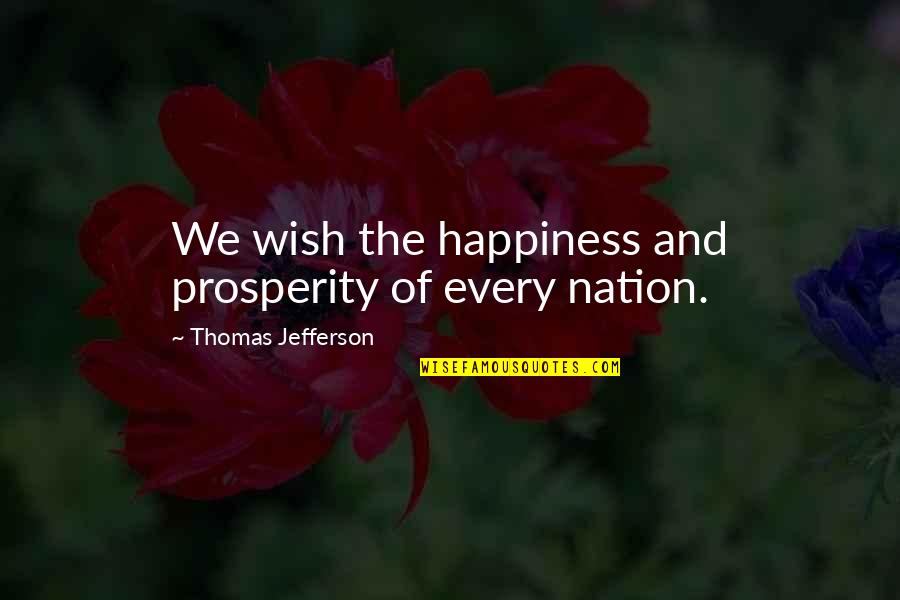 Inspirational Pitching Quotes By Thomas Jefferson: We wish the happiness and prosperity of every