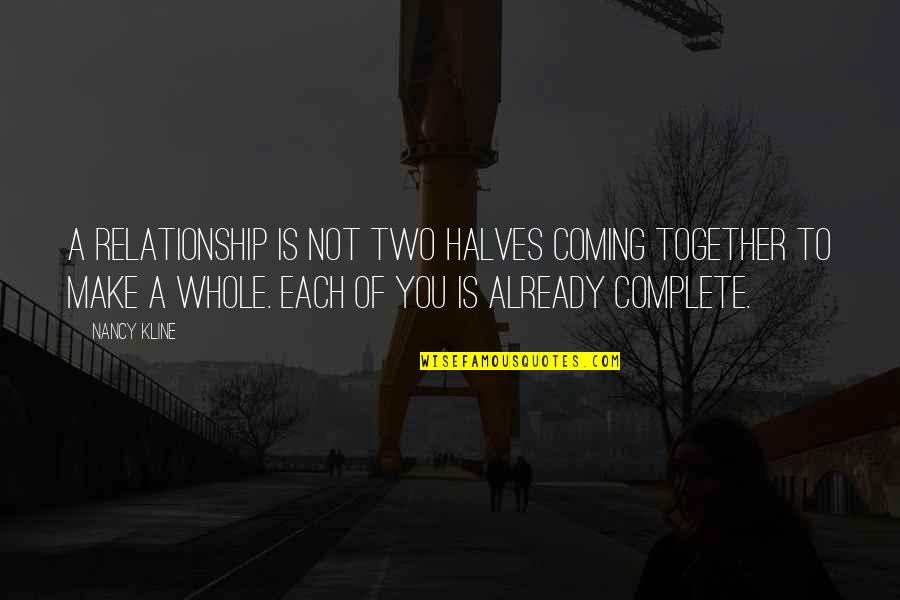 Inspirational Planters Quotes By Nancy Kline: A relationship is not two halves coming together Inspirational Planters Quotes By Nancy Kline: A relationship is not two halves coming together