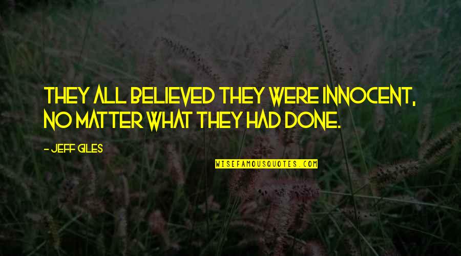 Inspirational Plaque Quotes By Jeff Giles: They all believed they were innocent, no matter