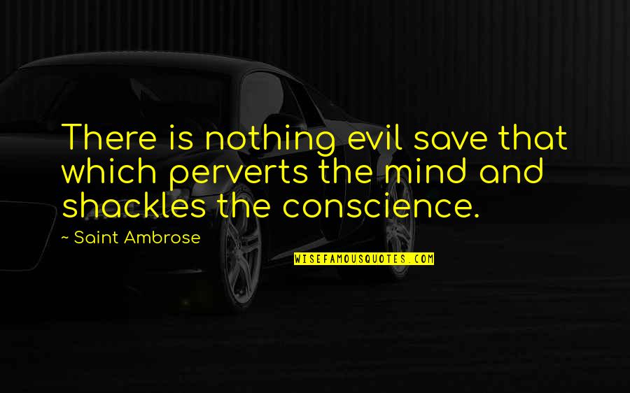 Inspirational Plaque Quotes By Saint Ambrose: There is nothing evil save that which perverts