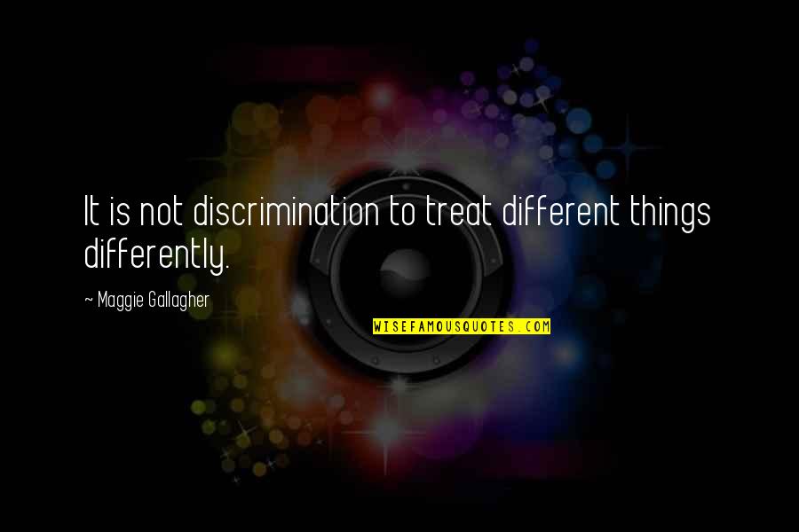 Inspirational Plato Quotes By Maggie Gallagher: It is not discrimination to treat different things