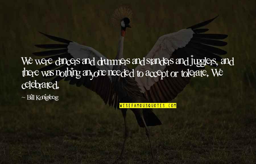 Inspirational Poems Stories And Quotes By Bill Konigsberg: We were dancers and drummers and standers and Inspirational Poems Stories And Quotes By Bill Konigsberg: We were dancers and drummers and standers and