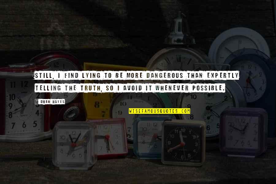 Inspirational Poems Stories And Quotes By Drew Hayes: Still, I find lying to be more dangerous Inspirational Poems Stories And Quotes By Drew Hayes: Still, I find lying to be more dangerous