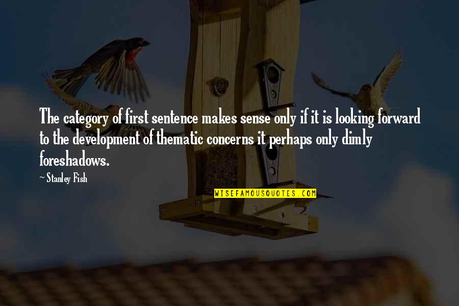 Inspirational Poet In Kolkata Quotes By Stanley Fish: The category of first sentence makes sense only Inspirational Poet In Kolkata Quotes By Stanley Fish: The category of first sentence makes sense only