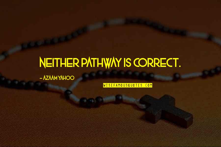 Inspirational Poetry Quotes By Azaam Yahoo: Neither pathway is correct.