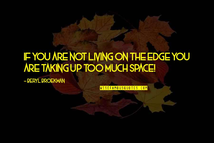 Inspirational Poetry Quotes By Beryl Broekman: If you are not living on the edge