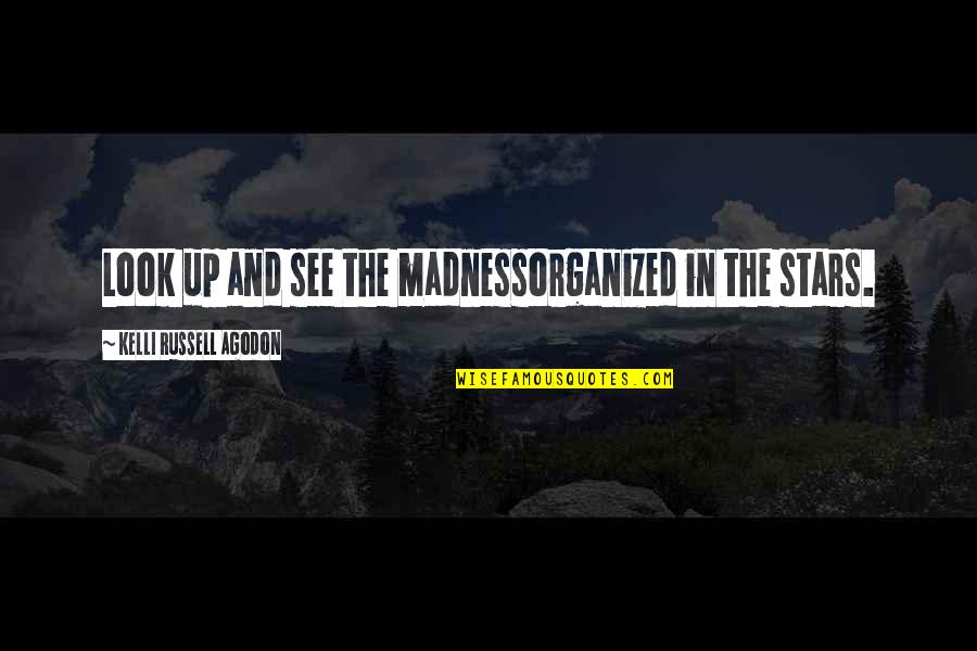 Inspirational Poetry Quotes By Kelli Russell Agodon: Look up and see the madnessorganized in the