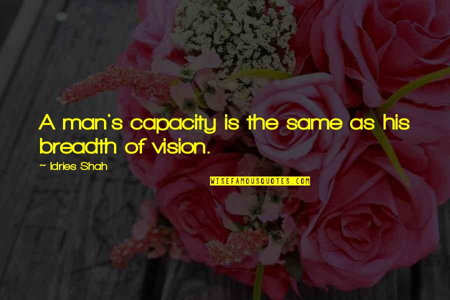 Inspirational Pole Vault Quotes By Idries Shah: A man's capacity is the same as his