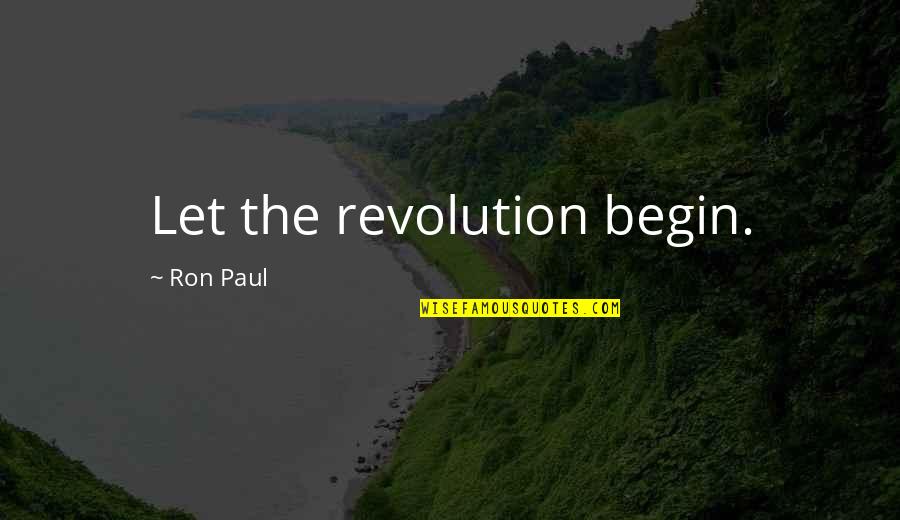 Inspirational Political Quotes By Ron Paul: Let the revolution begin.