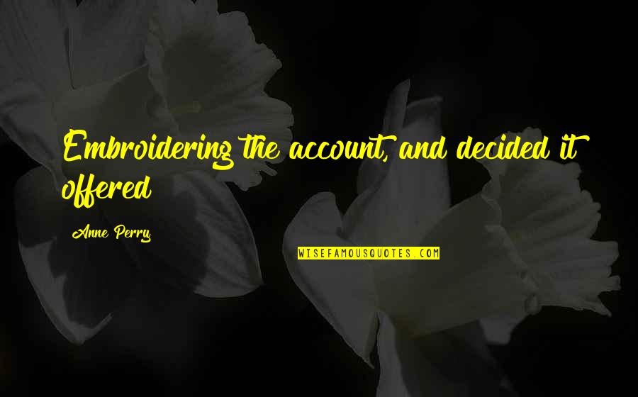 Inspirational Positive Bpd Quotes By Anne Perry: Embroidering the account, and decided it offered Inspirational Positive Bpd Quotes By Anne Perry: Embroidering the account, and decided it offered