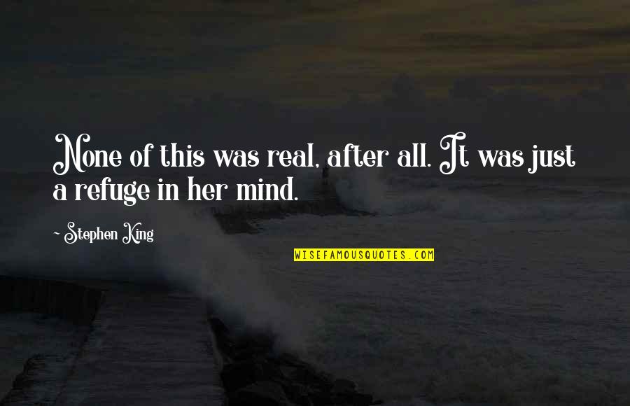 Inspirational Post-it Quotes By Stephen King: None of this was real, after all. It