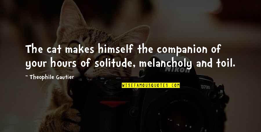 Inspirational Post-it Quotes By Theophile Gautier: The cat makes himself the companion of your
