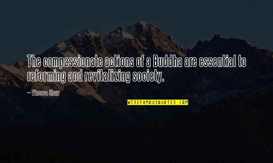 Inspirational Post Traumatic Stress Disorder Quotes By Vinessa Shaw: The compassionate actions of a Buddha are essential