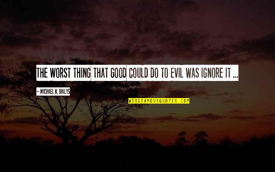 Inspirational Pottery Quotes By Michael K. Bialys: The Worst thing that Good could do to