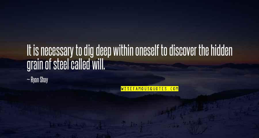 Inspirational Powerlifting Quotes By Ryan Shay: It is necessary to dig deep within oneself